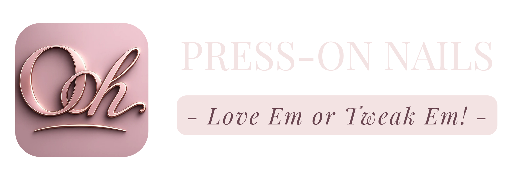 OH Press-On Nails logo: pink rounded-square icon with a metallic pink cursive "Oh" beside the text "PRESS-ON NAILS" on a black background with a pale pink banner reading "- Love Em or Tweak Em! -".